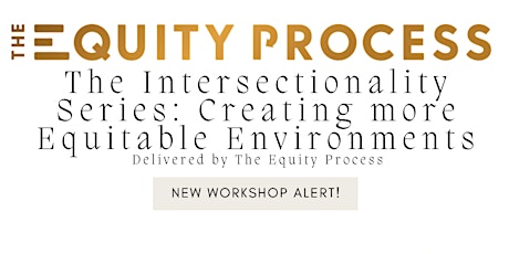 The Intersectionality Series: Creating more Equitable Environments