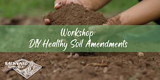 In-Person Workshop: Do-It-Yourself Healthy Soil Amendments