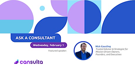 Ask A Consultant: Trusted Advisor and Strategist, Nick