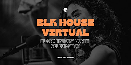 BLK House Virtual: A Black History Month Celebration by Toasted Life