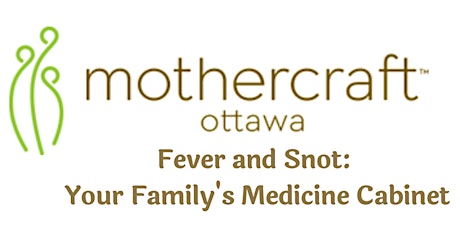 Mothercraft Ottawa EarlyON: Fever & Snot: Your Family's Medicine Cabinet