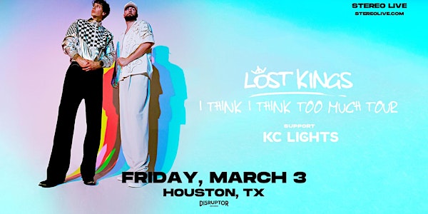 LOST KINGS + KC LIGHTS - "I Think I Think Too Much Tour" - Houston