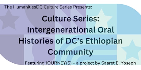 Culture Series: Oral Histories of DC’s Ethiopian Community