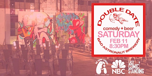 DOUBLE DATE: Comedy + Beer @ Bad Astronaut Brewing Co.