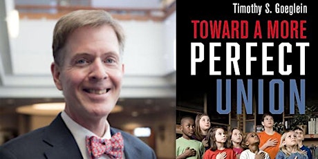 Toward a More Perfect Union: A Book Launch with Tim Goeglein