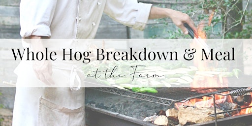 Whole Hog Breakdown & Meal at the Farm