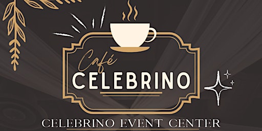 Cafe Celebrino Open House - Celebrino Event Center