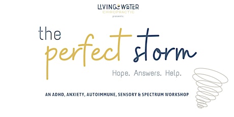 The Perfect Storm: An ADHD, Anxiety, Sensory & Spectrum Workshop