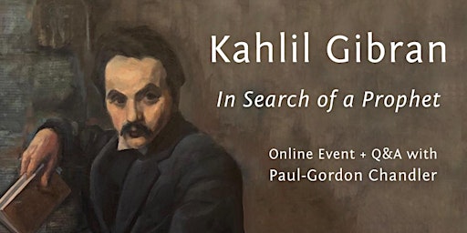 Kahlil Gibran ~ In Search of a Prophet