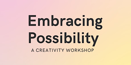 Embracing Possibility: A Creativity Workshop
