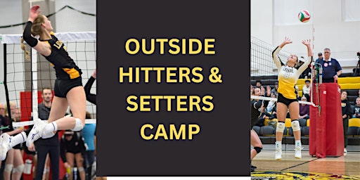 Outside Hitters & Setters Academy: Entering Grade 9-11  July17-20th    $245