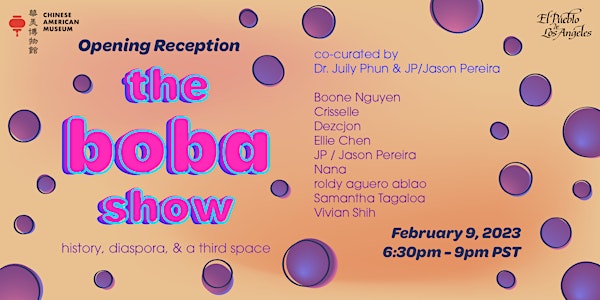 the boba show: Opening Reception