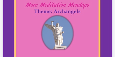 More Monday Meditations- Theme  Archangels