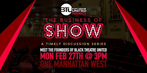 The Business of Show Discussion Series #1:  “Meet the Founders of BTU"