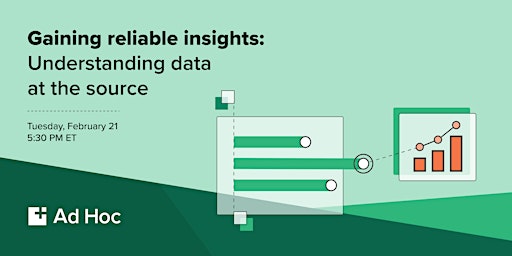 Gaining Reliable Insights: Understanding Data at the Source