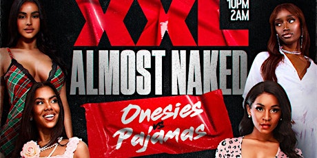ANNUAL XXL ALMOST NAKED: ONESIES VS PAJAMA PARTY