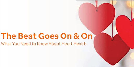 The Beat Goes On & On: What You Need to Know About Heart Health