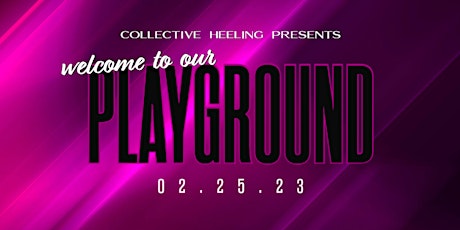 Collective Heeling Presents: Welcome To Our Playground