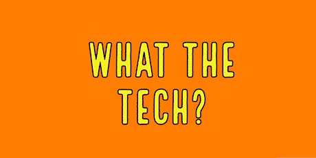What the Tech ?