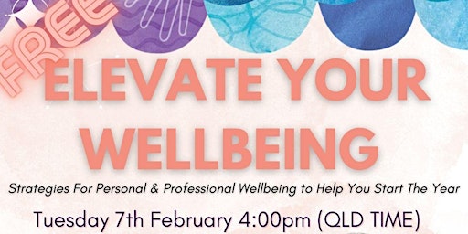 ELEVATE YOUR WELLBEING - FOR EDUCATORS, LEADERS AND BUSY PEOPLE!