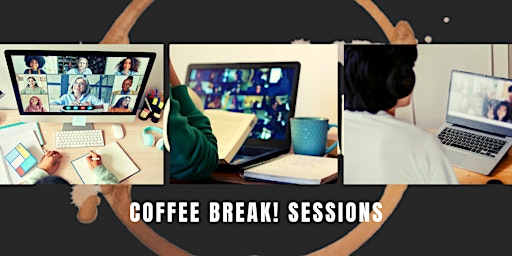 Coffee Break! Sessions