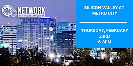 Network After Work Silicon Valley at Metro City