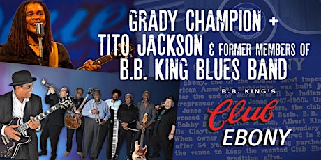 Image principale de B.B. King Homecoming Concert at Club Ebony featuring Grady Champion + Tito Jackson with former members of B.B. King Blues Band