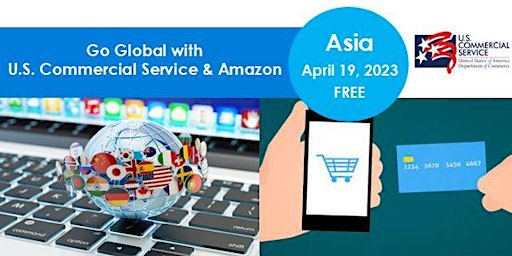 Go Global with the U.S. Commercial Service and Amazon:  Asia - Pacific