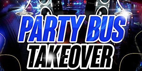 Party Bus Takeover & After Party