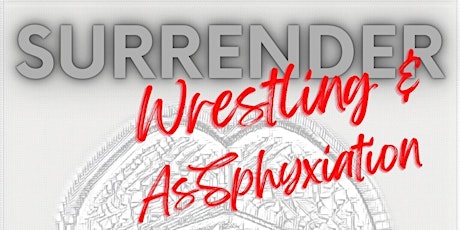 Surrender: Wrestling & AsSphyxiation