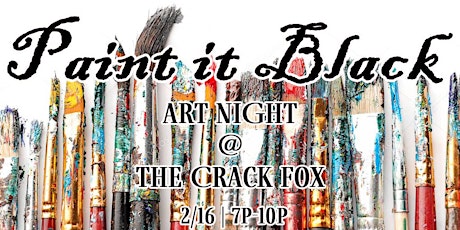 Paint it Black. Art Night at The Crack Fox