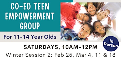 IN PERSON - Teen Empowerment Group - For ages 11-14