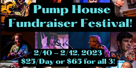 Pump House Fundraiser Music Festival! 3 DAYS