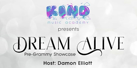 Kind Music Academy presents the DREAM ALIVE Pre Grammy showcase