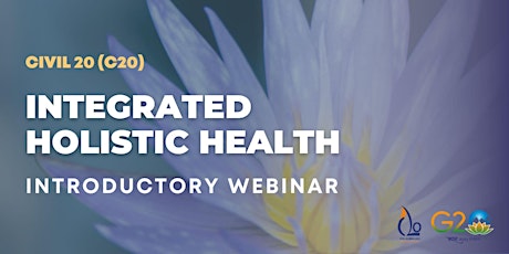 C20 Integrated Holistic Health, Introductory Webinar primary image