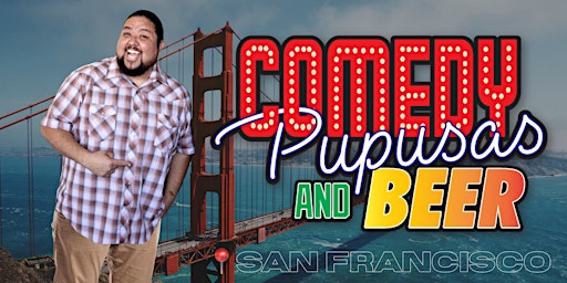 Hoozay Presents Comedy Pupusas and beer | San Francisco