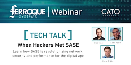 2-Part Series Tech Talk: When Hackers Met SASE