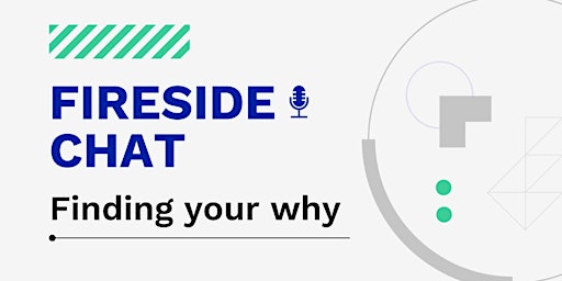 FIRESIDE CHAT: Finding Your Why