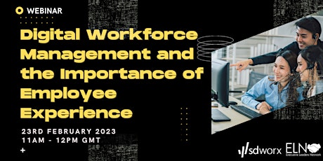 Digital Workforce Management and the Importance of Employee Experience