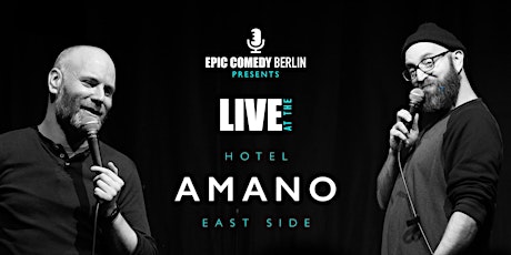 Epic Comedy Berlin Presents: Live at the Hotel Amano! (Stand Up in English)