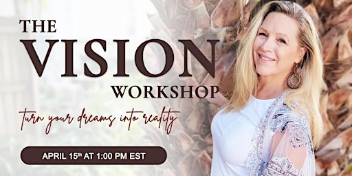 The  Vision Workshop - Discover Your True Dreams