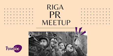Riga PR Meetup by Truesix