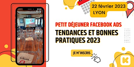 Petit-Déjeuner Facebook Ads  à Lyon - Tendances et Bonnes pratiques 2023