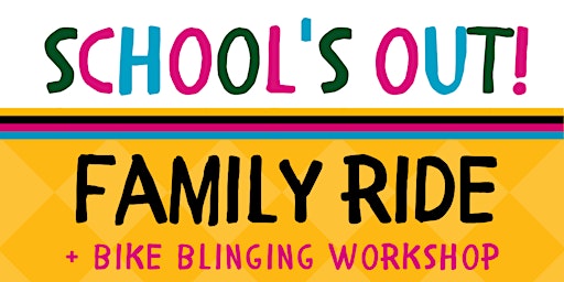 School's O U T : Family Ride