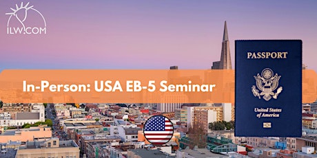 In Person USA EB-5 Seminar - Bay Area