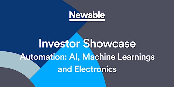 Investor Showcase Automation: AI, Machine Learnings & Electronics