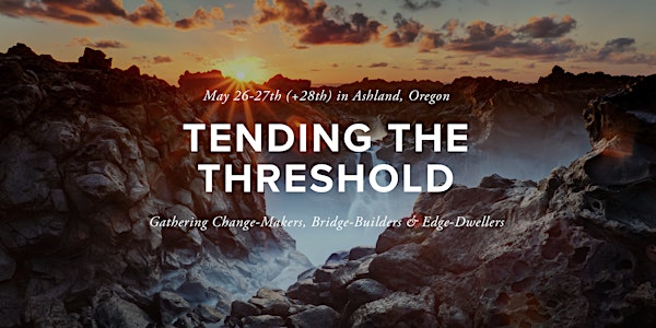 Tending the Threshold Conference & Workshops