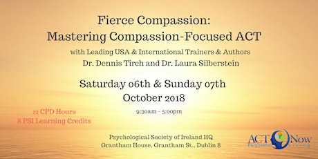 2-Day Fierce Compassion: Mastering Compassion-Focused ACT with Leading US Trainers and International Authors Dr. Dennis Tirch and Dr. Laura Silberstein primary image