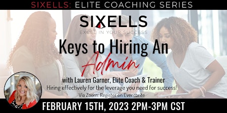 Keys to Hiring an Admin: SIXELLS Training (Members Only)