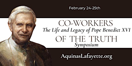 Co-Workers of the Truth: Symposium on the Life and Legacy of Pope Benedict